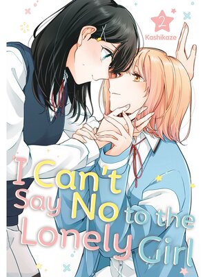 cover image of I Can't Say No to the Lonely Girl, Volume 2